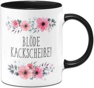 Tasse mit dem Spruch Blöde Kackscheisse