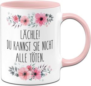 Tasse mit Spruch Lächle Du Kannst sie Nicht alle töten - Kaffeetasse lustig